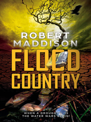 cover image of Flood Country: When a Drought Hits, the Water Wars Begin!